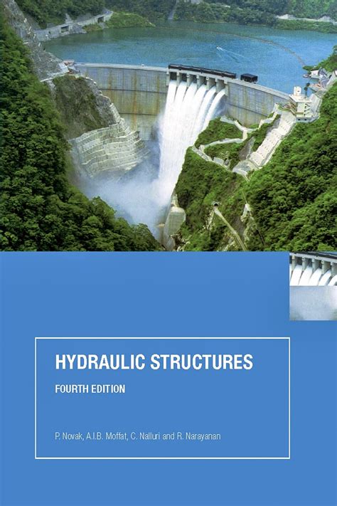 Read Hydraulic Structures 4Th Edition Paperback By Novak P Moffat Aib Nalluri C Narayanan R Published By Crc Press 