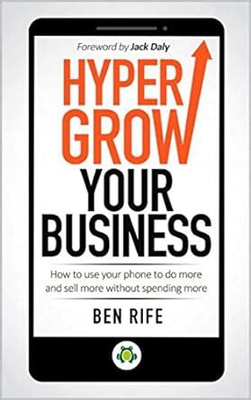 Download Hyper Grow Your Business How To Use Your Phone To Do More And Sell More Without Spending More 