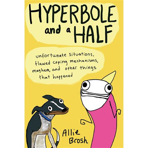 Read Hyperbole And A Half Unfortunate Situations Flawed Coping Mechanisms Mayhem And Other Things That 