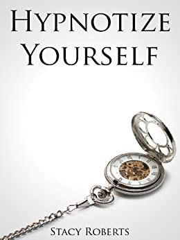 Full Download Hypnotize Yourself Control Your Mind Through Hypnotherapy Self Hypnosis Scripts Included 