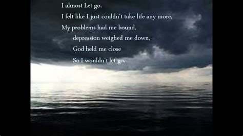 I Almost Let Go
