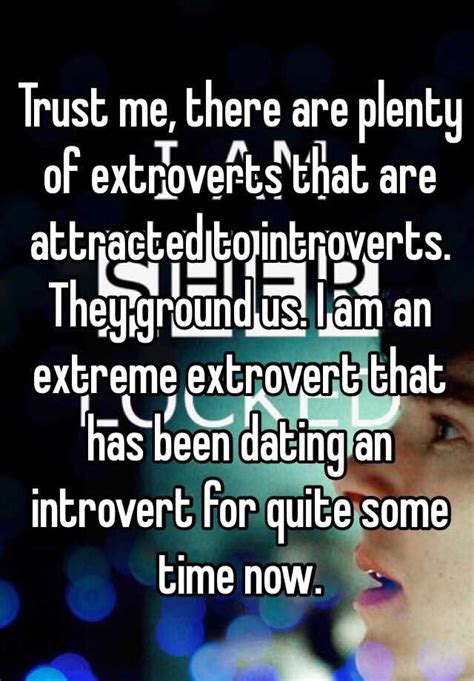 i am an extrme introvert dating an extrovert