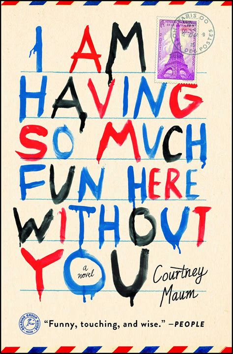 I Am Having So Much Fun Here Without You Courtney Maum