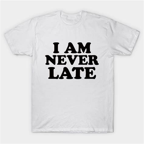 I Am Never Late