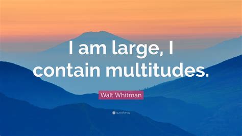 I Contain Multitudes Quote