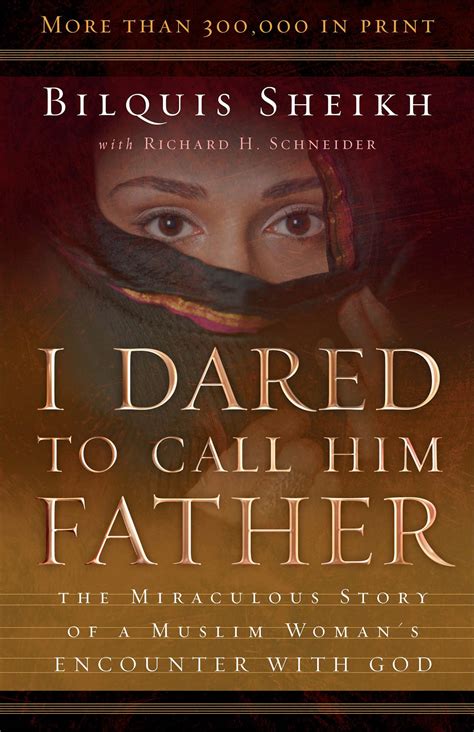 I Dared To Call Him Father The True Story Of A Woman Who Discovers What Happens When She Gives Herself To God Completely
