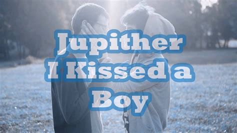 i kissed a boy jupither