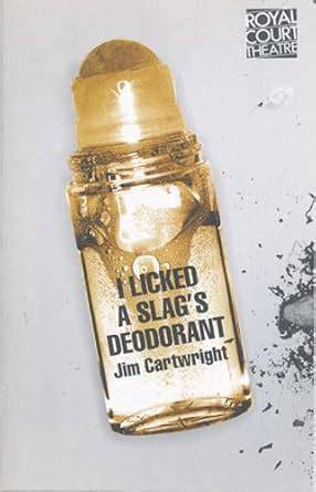 i licked a slags deodorant