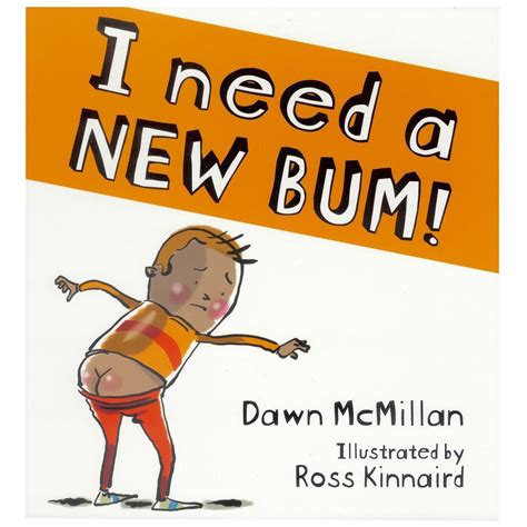 I Need A New Bum