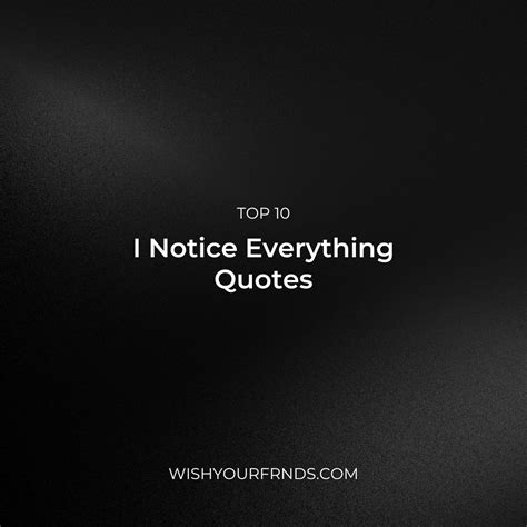 I Notice Everything