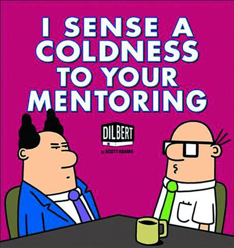 i sense a coldness to your mentoring a dilbert bo