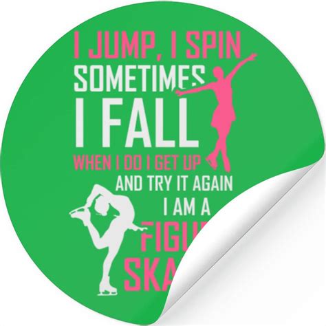 I Spin I Jump Sometimes I Fall I Am A Figure Skat