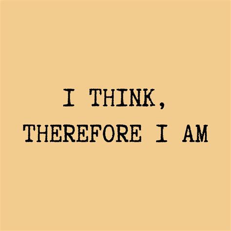 I Think Therefore I Exist