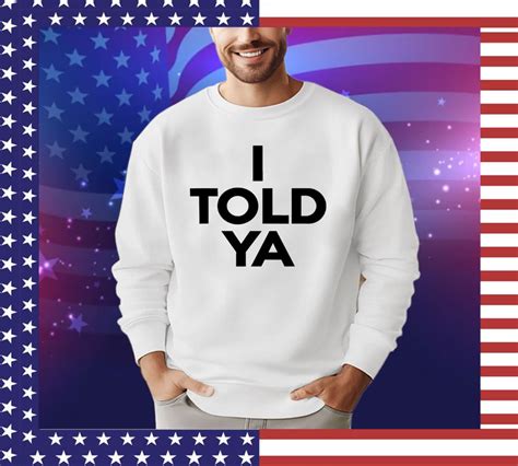 I Told Ya