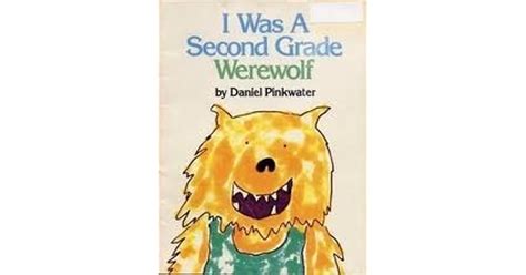 I Was A Second Grade Werewolf By Daniel I Was A Second Grade Werewolf - I Was A Second Grade Werewolf