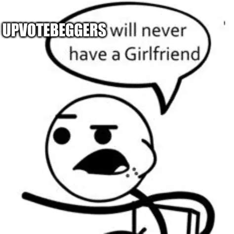 i will never get a girlfriend reddit