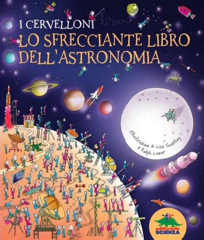 Read Online I Cervelloni Lo Sfrecciante Libro Dellastronomia 