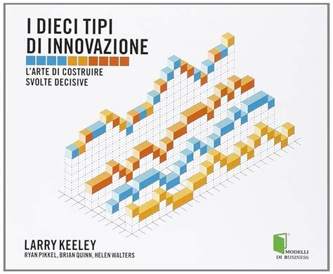 Download I Dieci Tipi Di Innovazione Larte Di Costruire Svolte Decisive 
