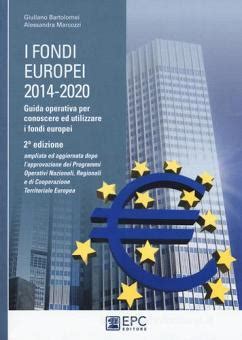 Read I Fondi Europei 2014 2020 Guida Operativa Per Conoscere Ed Utilizzare I Fondi Europei 