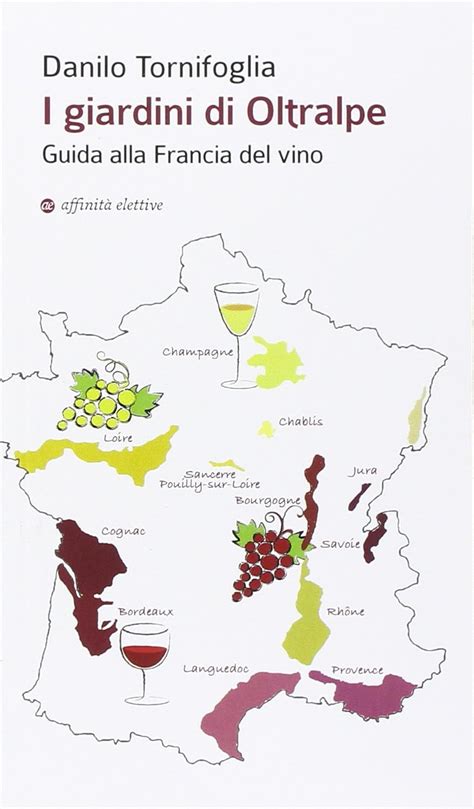 Download I Giardini Di Oltralpe Guida Alla Francia Del Vino 