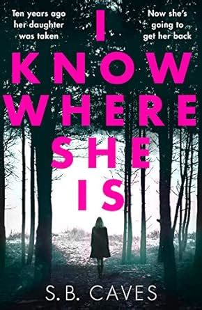 Full Download I Know Where She Is A Breathtaking Thriller That Will Have You Hooked From The First Page 