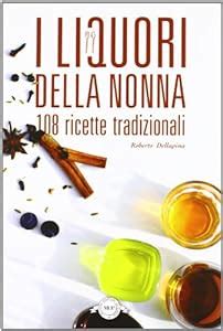 Download I Liquori Della Nonna 108 Ricette Tradizionali 