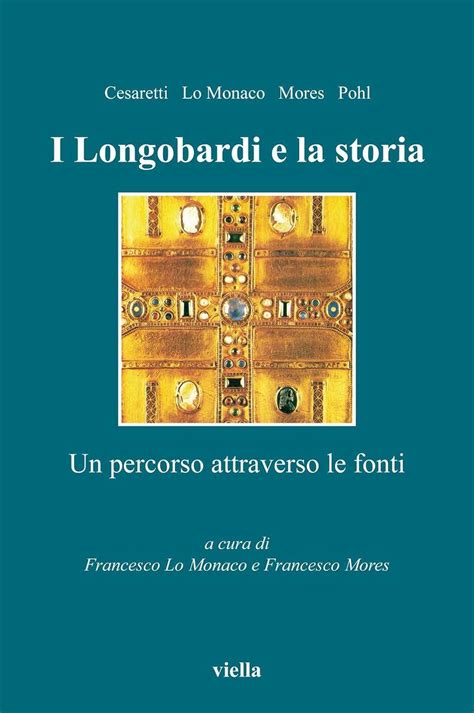 Download I Longobardi E La Storia Un Percorso Attraverso Le Fonti Altomedioevo 