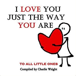 Full Download I Love You Just The Way You Are To All Little Ones What Does Love Mean 
