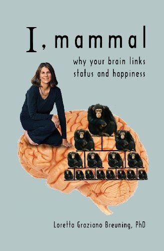 Full Download I Mammal Why Your Brain Links Status And Happiness Loretta Graziano Breuning 