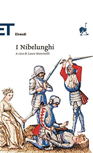 Read Online I Nibelunghi A Cura Di Laura Mancinelli Einaudi Tascabili Classici Vol 317 