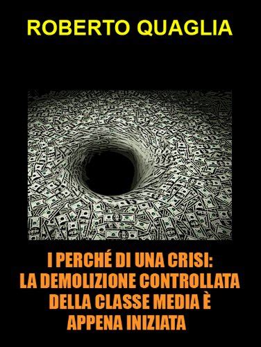 Read I Perch Di Una Crisi La Demolizione Controllata Della Classe Media Appena Iniziata Verso La Vittoria Finale Dei Criptocrati 