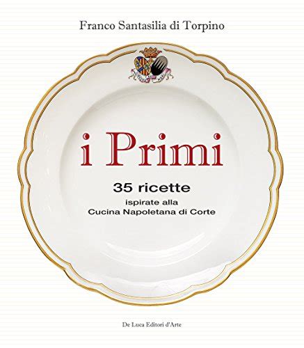Read I Primi 35 Ricette Ispirate Alla Cucina Reale Napoletana 