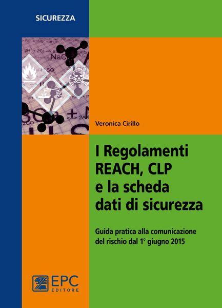 Download I Regolamenti Reach Clp E La Scheda Dati Di Sicurezza Guida Pratica Alla Comunicazione Del Rischio Dal 1 Giugno 2015 
