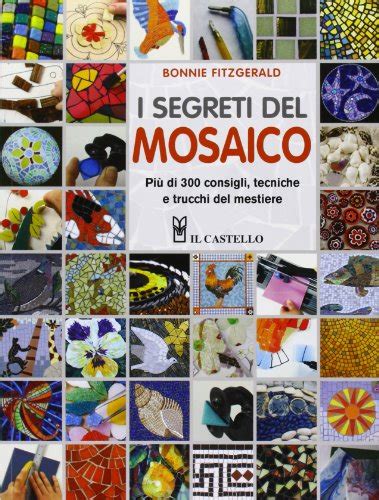 Download I Segreti Del Mosaico Pi Di 200 Consigli Tecniche E Trucchi Del Mestiere 