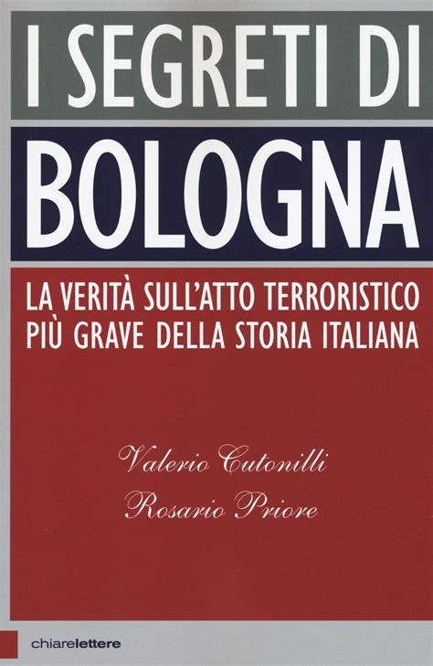 Full Download I Segreti Di Bologna La Verit Sullatto Terroristico Pi Grave Della Storia Italiana 