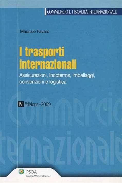 Read I Trasporti Internazionali Assicurazioni Incoterms Imballaggi Convenzioni E Logistica 