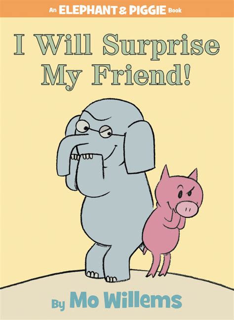 Read I Will Surprise My Friend An Elephant And Piggie Book 