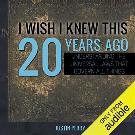Read Online I Wish I Knew This 20 Years Ago Understanding The Universal Laws That Govern All Things 