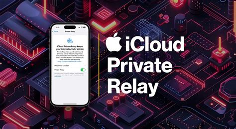 iCloud Private Relay What It Is and How to Use It