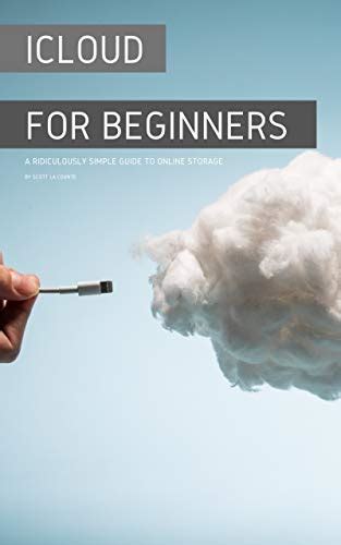 Full Download Icloud For Beginners A Ridiculously Simple Guide To Online Storage By Scott La Counte