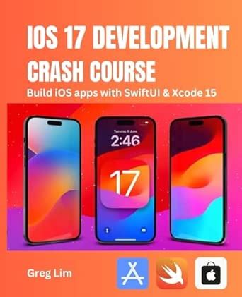 iOS Development Crash Course: Build iOS apps with SwiftUI and Xcode