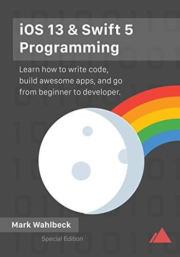 Read Online Ios 13  Swift 5 Programming By Mark Wahlbeck