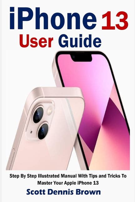 iPhone 13 User Guide: Step By Step Illustrated Manual With Tips …