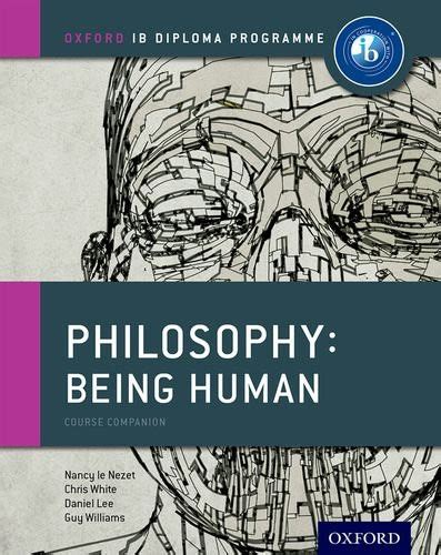ib philosophy being human course book oxford ib d