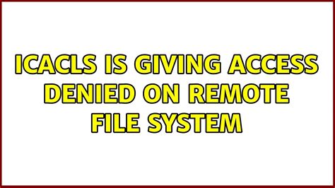 icacls is giving access denied on remote file system