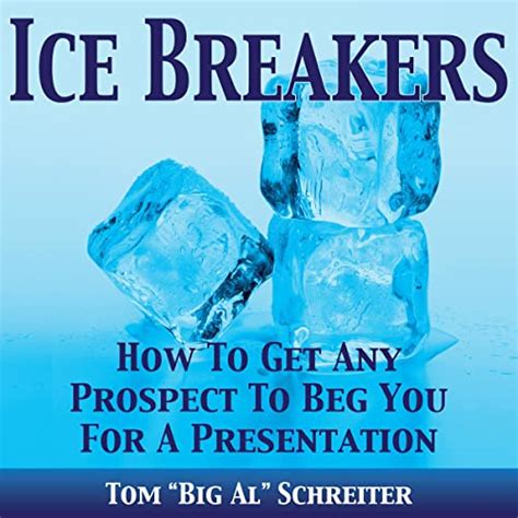 Read Ice Breakers How To Get Any Prospect To Beg You For A Presentation 