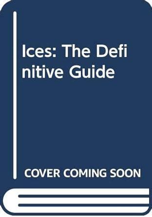 Read Ices The Definitive Guide 