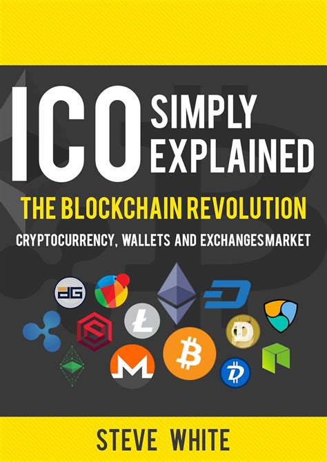 Ico Simply Explained The Blockchain Revolution Cryptocurrency Wallets And Exchanges Market Blockchain Books