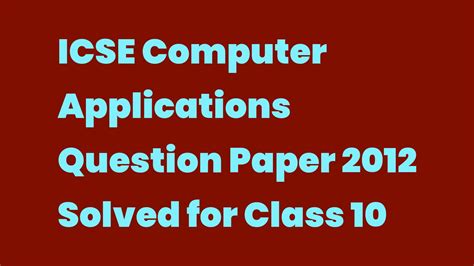 Read Online Icse 2012 Computer Application Question Paper 