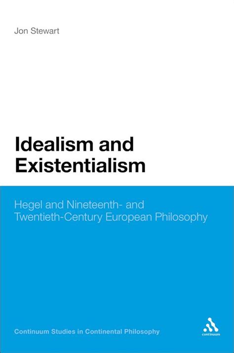 Read Online Idealism And Existentialism Hegel And Nineteenth And Twentieth Century Philosophy Continuum Stud 